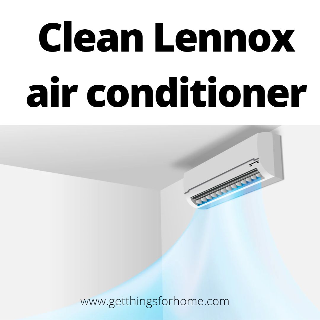 How do I clean the coils on my Lennox air conditioner