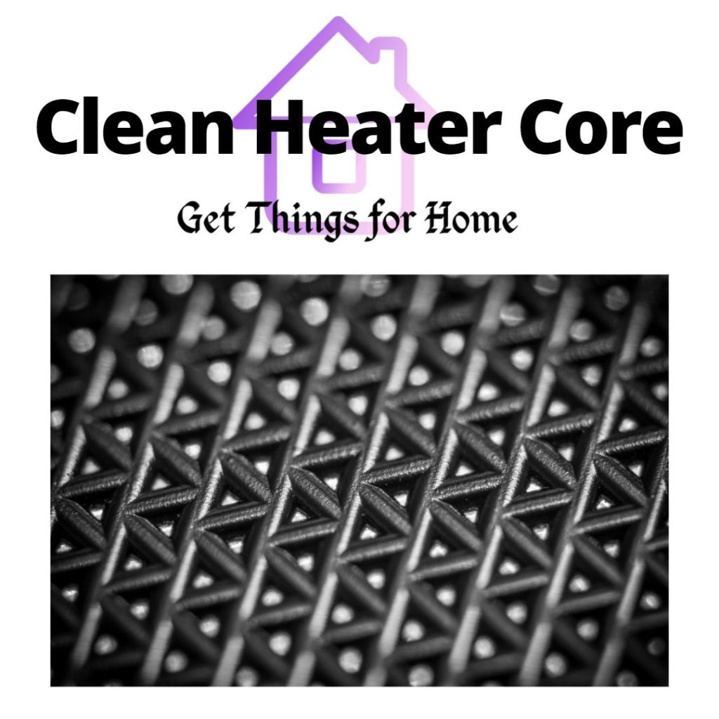How to Clean Heater Core